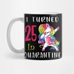 I Turned 25 in quarantine Cute Unicorn Dabbing Mug